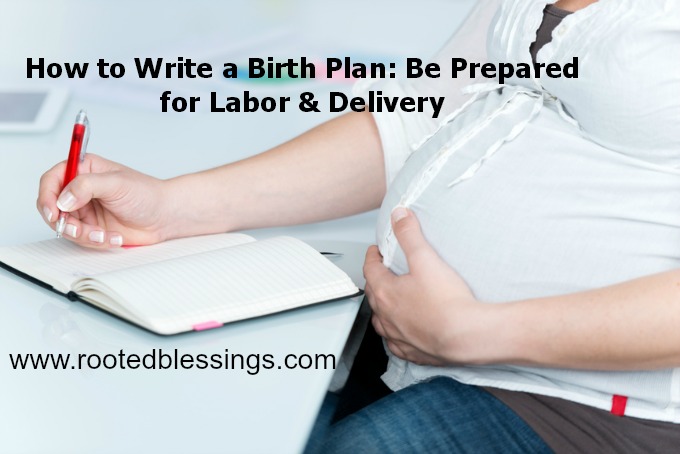 how-to-write-a-birth-plan-be-prepared-for-labor-delivery-rooted